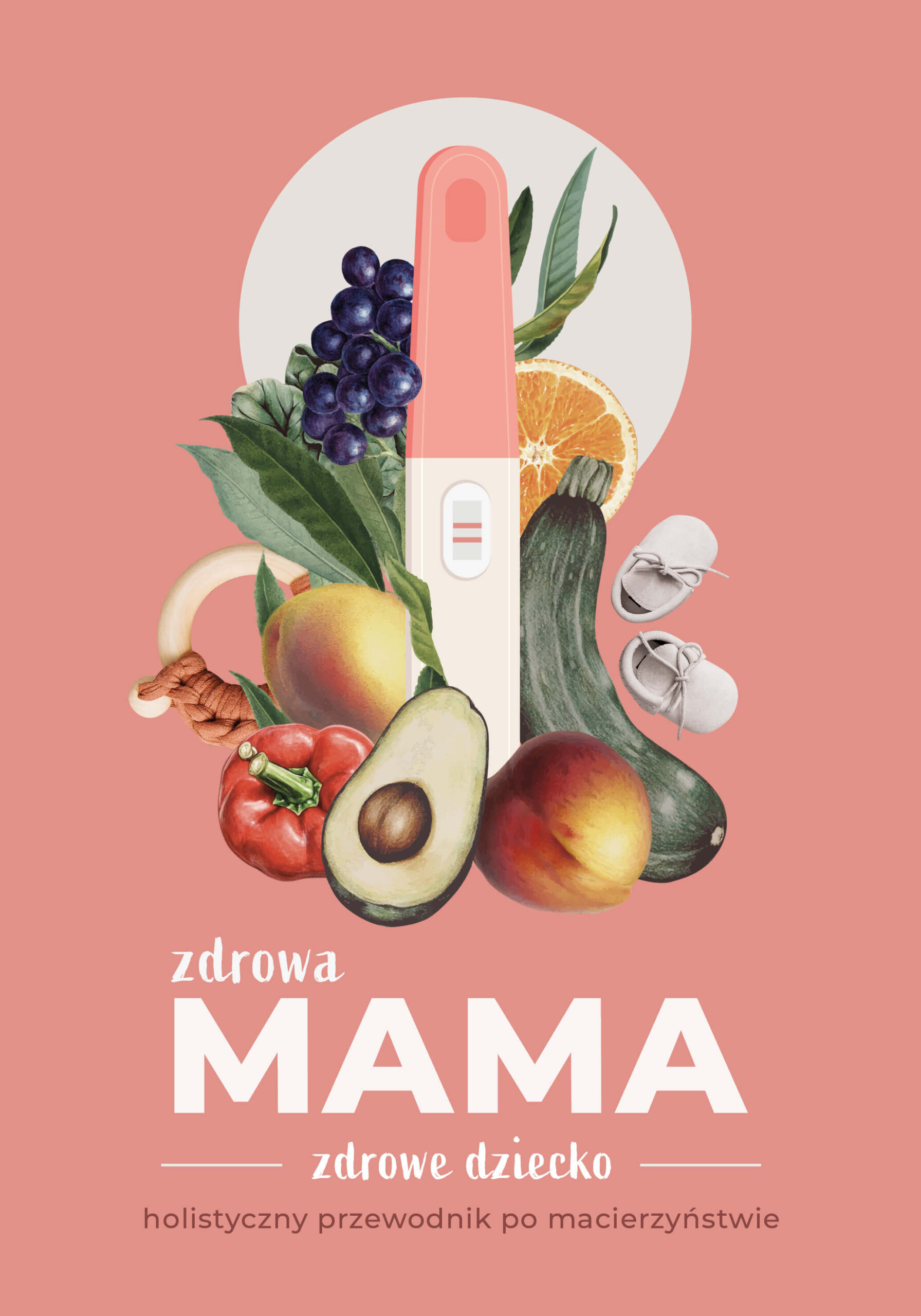 Zdrowa mama zdrowe dziecko. Holistyczny przewodnik po macierzyństwie.